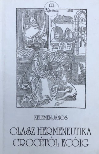 Kelemen J�nos - Olasz hermeneutika Croc�t�l Ec�ig