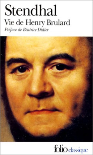 Stendhal - Vie de Henry Brulard ("Henry Brulard élete" francia nyelven)