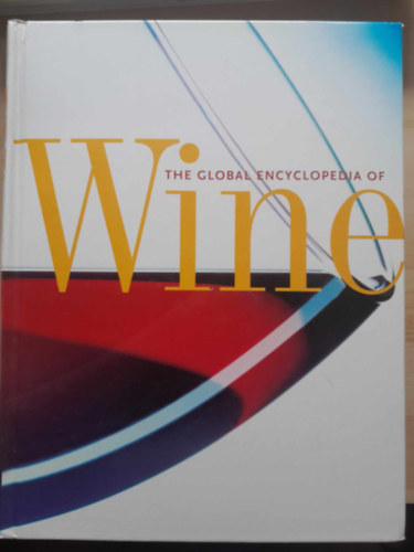 The Global Encyclopedia of Wine - A vilg borainak enciklopdija