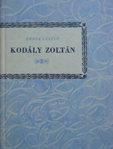 Esze Lszl - Kodly Zoltn