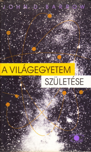 A Vilgegyetem szletse (A Vilgegyetem nagy vknyve - Szingularits s egyb nehzsgek - Felfvds s rszecskefizika - Felfvds s a COBE kutatsai)