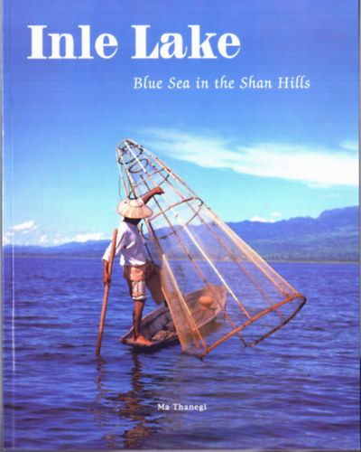 Inle Lake - Blue Sea in the Shan Hills