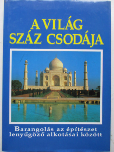 A vilg szz csodja/Barangols az ptszet lenygz alkotsai kzt