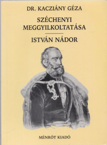 Dr. Kacziny Gza - Szchenyi meggyilkoltatsa-Istvn ndor