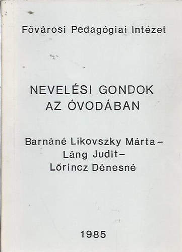 Barnn Likovszky Mrta - Lng Judit - Lrincz Dnesn - Nevelsi gondok az vodban