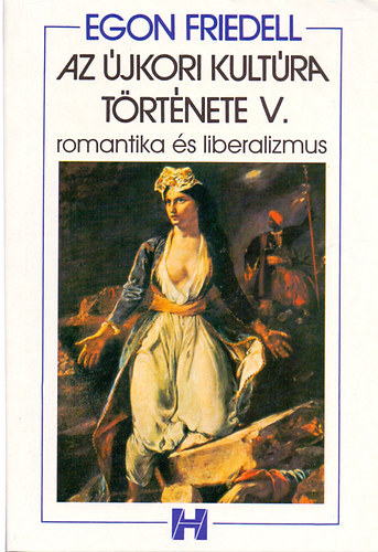 Az �jkori kult�ra t�rt�nete V. - Romantika �s liberalizmus - A b�csi kongresszust�l a n�met-francia h�bor�ig