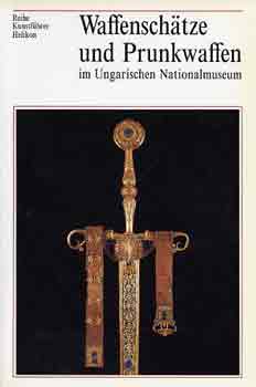 Waffenschatze und Prunkwaffen im ungarischen Nationalmuseum
