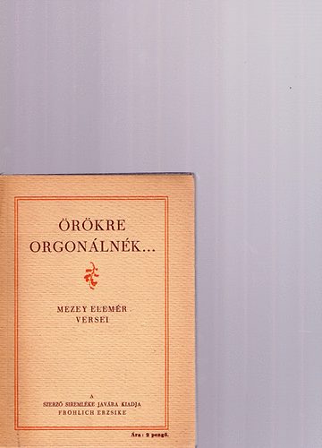 rkre orgonlnk... - Mezey Elemr versei