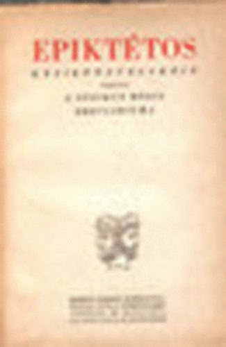 Nincs felt�ntetve - Epikt�tos k�zik�nyvecsk�je (g�r�g-magyar)