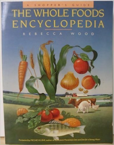 he Whole Foods Encyclopedia: A Shopper's Guide