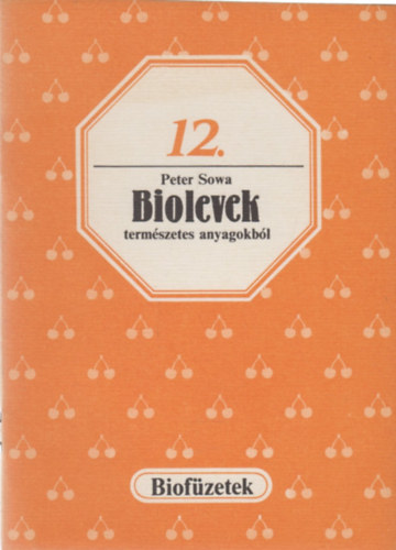 Biolevek termszetes anyagokbl (biofzetek 12.)