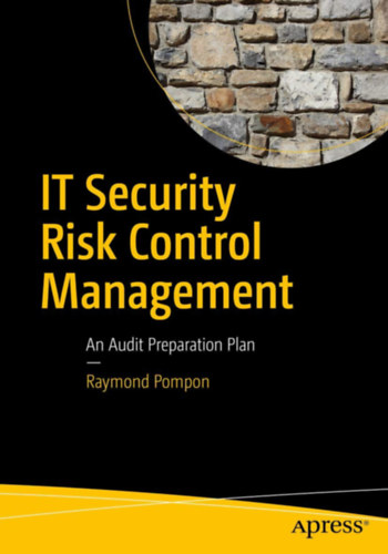 Raymond Pompon - IT Security Risk Control Management: An Audit Preparation Plan