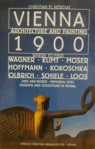 Christian Michael Nebehay - Vienna 1900 - Architecture and Painting