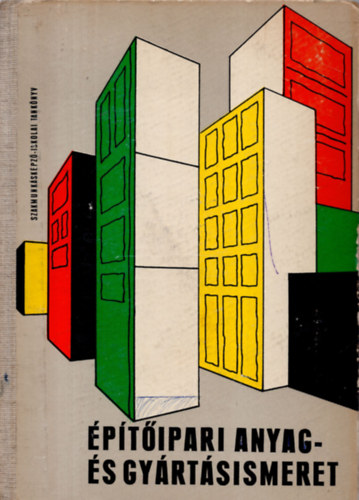 �p�t�ipari anyag- �s gy�rt�sismeret (Szakmunk�sk�pz� iskol�k sz�m�ra)