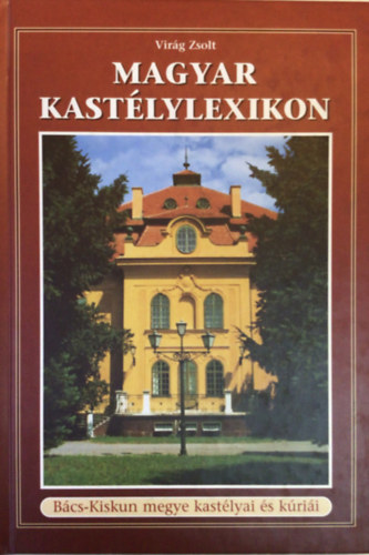 Vir�g Zsolt - Magyar kast�lylexikon 2. - B�cs-Kiskun megye