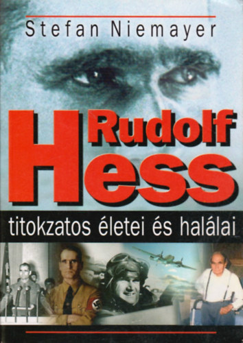 Rudolf Hess titokzatos letei s hallai