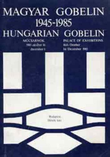 Magyar gobelin 1945-1985 Mcsarnok 1985. (hungarian gobelin)