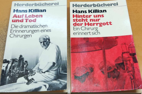 Hans Killian - 2 db Herderbcherei: Auf Leben und Tod: Die dramatischen Erinnerungen eines Chirurgen (983) + Hinter uns steht nur der Herrgott: Ein Chirurg erinnert sich (279)