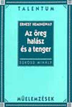 Hemingway: Az reg halsz s a tenger - Talentum melemzsek