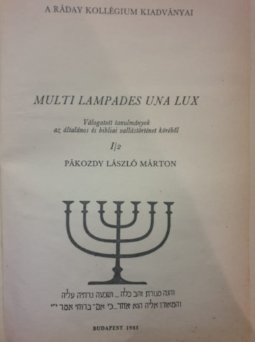 Multi Lampades Una Lux - Vlogatott tanulmnyok az ltalnos s bibliai vallstrtnet krbl I/2