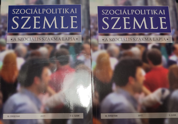2db Szocilpolitikai szemle-A szocilis szakma lapja - Lakner Zoltn Lehel (fszerk.)-2017. III. vfolyam 1-2. szm; 2017. III. vfolyam 3. szm