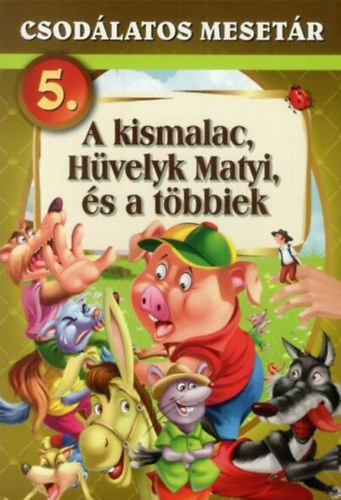 A kis malac, Hvelyk Matyi, s a tbbiek- Csodlatos mesetr 5.