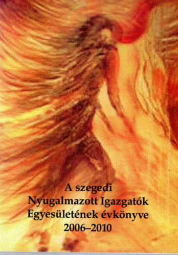 A szegedi Nyugalmazott Igazgatk Egyesletnek vknyve 2006-2010