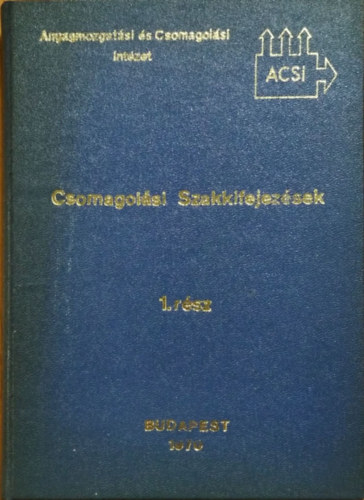 Lóczy Béláné  (fel. szerk.) - Csomagolási szakkifejezések gyűjteménye - magyar-német-angol-francia-orosz, 1. rész