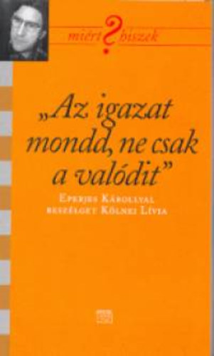 Klnei Lvia - "Az igazat mondd, ne csak a valdit"