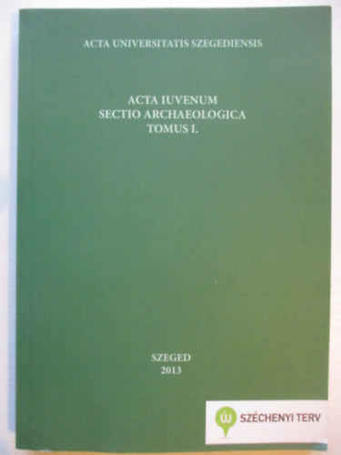 Acta iuvenum - sectio archaeologica Tomus I.