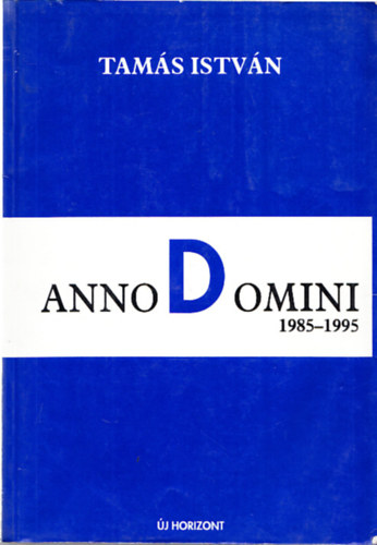 Anno Domini 1985-1995 (Egy kortrs feljegyzsei)(Ktszer dediklt)