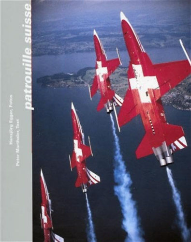 Peter Marthaler - Hansjrg Egger - Patrouille Suisse: Bildband