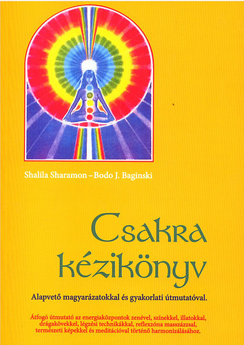 Shalila Sharamon; Bodo J. Baginski - Csakra kziknyv