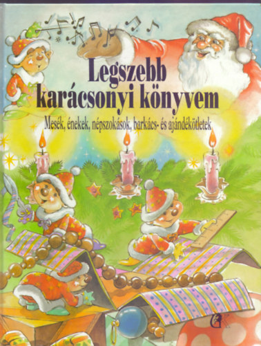 Legszebb karcsonyi knyvem (Mesk, nekek, npszoksok, barkcs- s ajndktletek)