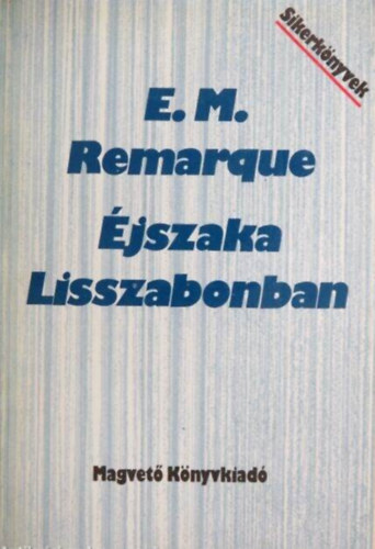 Erich Maria Remarque - �jszaka Lisszabonban