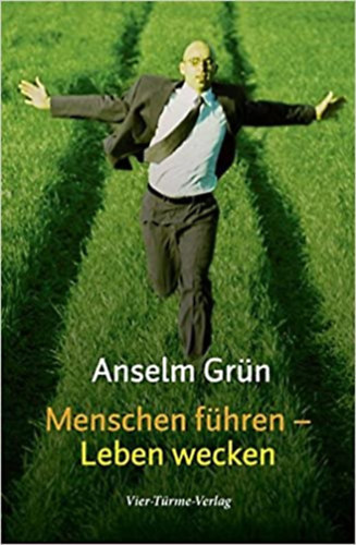Anselm Gr�n - Menschen f�hren - Leben wecken