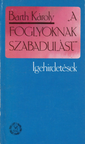 "A foglyoknak szabadulst" - Igehirdetsek