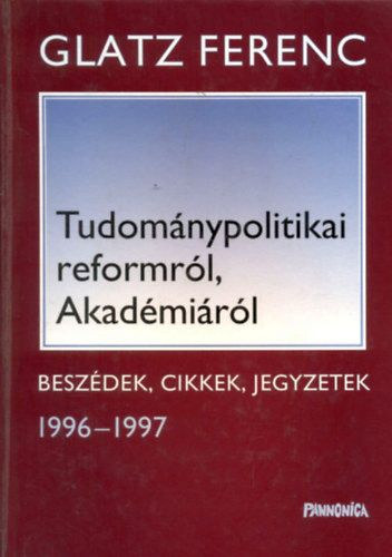Tudomnypolitikai reformrl, Akadmirl - Beszdek, cikkek, jegyzetek 1996-1997
