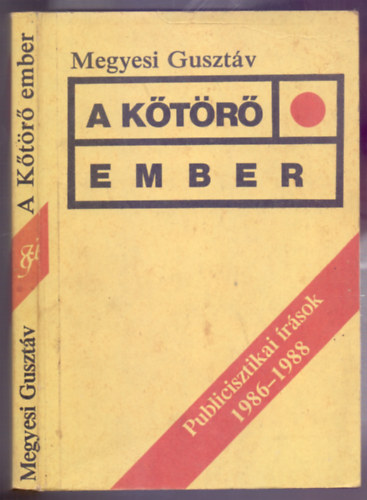 A k�t�r� ember (Publicisztikai �r�sok 1986-1988)