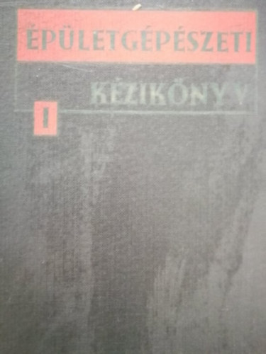 Egyedi L�szl� - �p�letg�p�szeti k�zik�nyv 1.