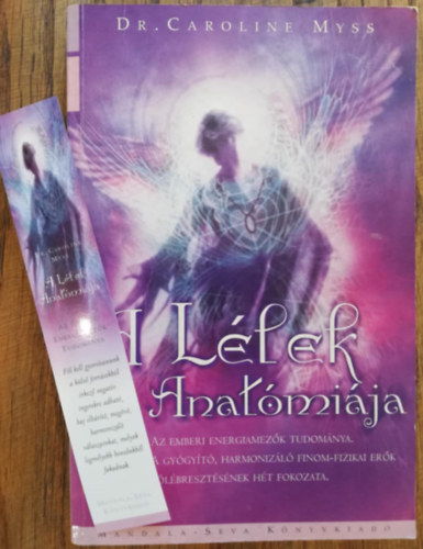A Llek anatmija - Az emberi energiamezk tudomnya - A gygyt, harmonizl finom-fizikai erk flbresztsnek ht fokozata