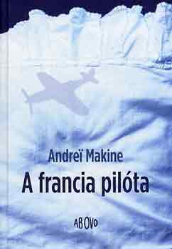 Andrei Makine - A francia pilta