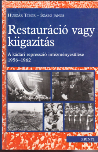 Restaurci vagy kiigazts - A kdri represszi intzmnyeslse 1956-1962