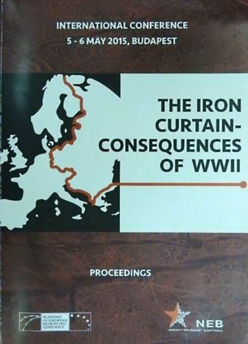 Gábor Szilágyi (szerk.) Peter Rendek (szerk.) - The Iron Curtain - Consequences of WWII