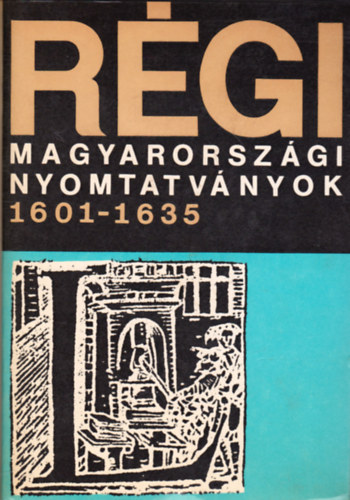 Borsa-Hervay  (szerk.) - R�gi magyarorsz�gi nyomtatv�nyok II. (1601-1635)