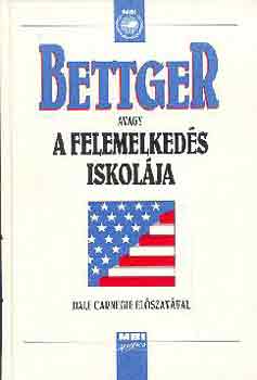 Frank Bettger - Bettger avagy a felemelkeds iskolja