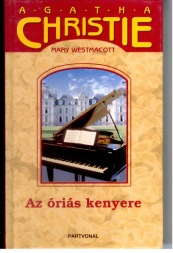 Mary  Westmacott (A.Christie) - Az ris kenyere
