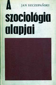 Jan Szczepanski - A szociolgia alapjai