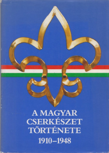 A magyar cserkszet trtnete 1910-1948