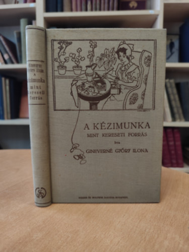 Ginevern� Gy�ry Ilona - A k�zimunka mint kereseti forr�s �s hasznos sz�rakoz�s
